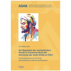 Die Rezeption der aristotelischen Poetik in Avicennas Buch der Genesung der Seele (Kitab as-Sifa ), Sachbücher von Ali Adnan Sakr