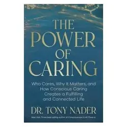 The Power of Caring, Ratgeber von Tony Nader