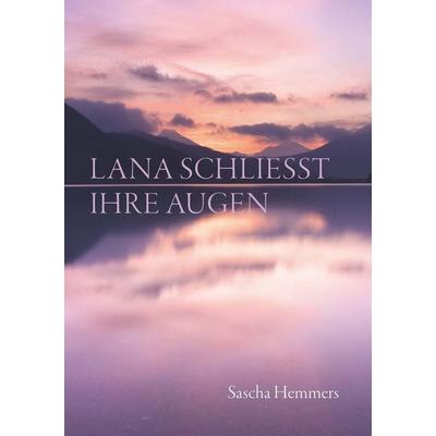 Lana schließt ihre Augen, Taschenbuch von Sascha Hemmers, Buchschmiede, 978-3-99203-279-2