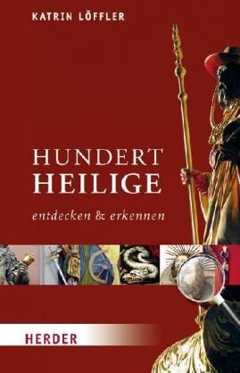 Katrin Löffler - Hundert Heilige entdecken und erkennen: Der Taschenführer für Kunst und Kirche - Preis vom 11.10.2026 03:10:56 h