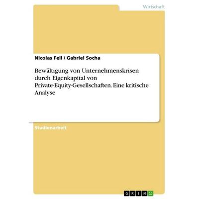 Bewältigung von Unternehmenskrisen durch Eigenkapital von Private-Equity-Gesellschaften. Eine kritische Analyse, Taschenbuch von Nicolas Fell,Gabriel