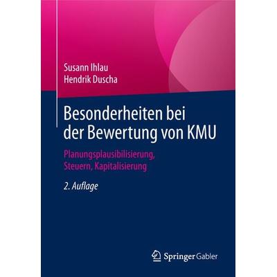 Besonderheiten bei der Bewertung von KMU, Gebundene Ausgabe von Susann Ihlau,Hendrik Duscha, Springer Fachmedien Wiesbaden GmbH, 978-3-658-18674-6