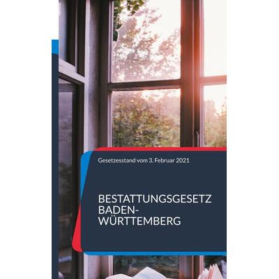 Bestattungsgesetz Baden-Württemberg, Taschenbuch von , BoD – Books on Demand, 978-3-8192-6437-5