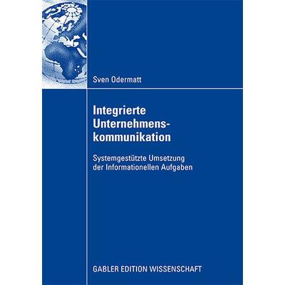 Integrierte Unternehmenskommunikation, Taschenbuch von Sven Odermatt, Betriebswirtschaftlicher Verlag Gabler, 978-3-8349-1672-3