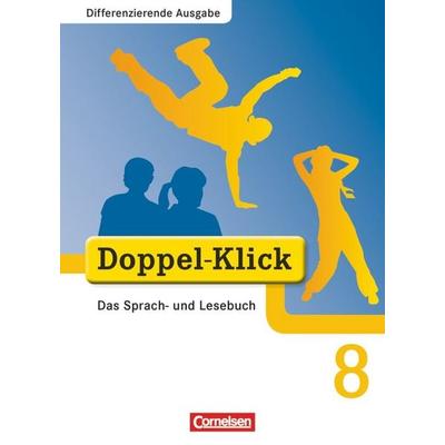 Doppel-Klick - Das Sprach- und Lesebuch - Differenzierende Ausgabe - 8. Schuljahr, Gebundene Ausgabe von August-Bernhard Jacobs,Beate