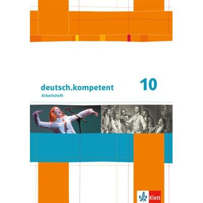 Deutsch.kompetent. 10.Schuljahr. Arbeitsheft mit Lösungen. Allgemeine Ausgabe, Taschenbuch von , Klett Schulbuchverlag