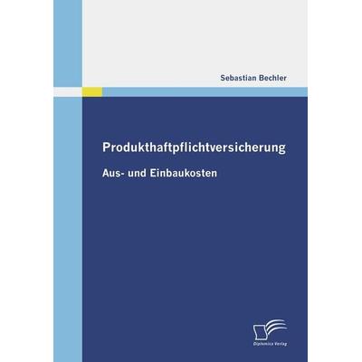 Produkthaftpflichtversicherung, Taschenbuch von Sebastian Bechler, Diplomica Verlag GmbH, 978-3-8366-8653-2