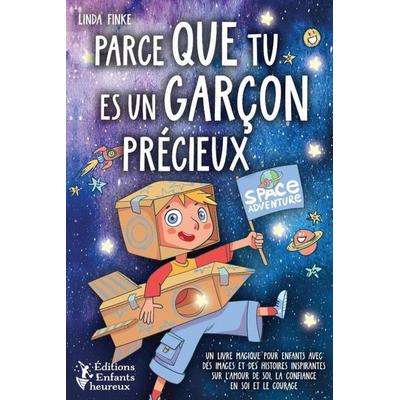 Parce que tu es un garçon précieux: Un livre magique pour enfants avec des images et des histoires inspirantes sur l'amour de soi, la confiance en