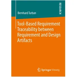 Tool-Based Requirement Traceability between Requirement and Design Artifacts, Fachbücher von Bernhard Turban