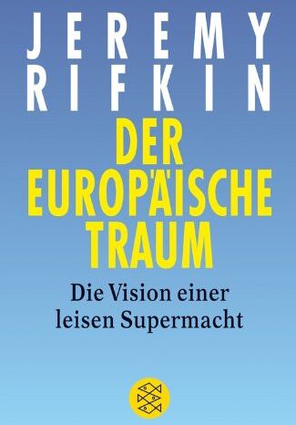 Jeremy Rifkin - Der Europäische Traum: Die Vision einer leisen Supermacht - Preis vom 09.10.2026 07:28:09 h