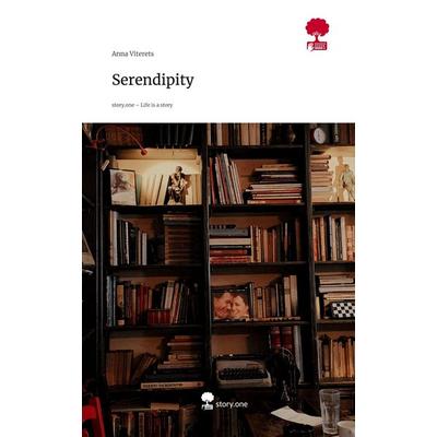 Serendipity. Life is a Story - story.one, Gebundene Ausgabe von Anna Viterets, Storylution, 978-3-7115-9898-1