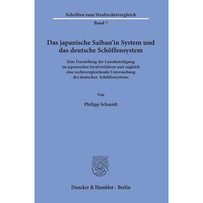 Das japanische Saiban’in System und das deutsche Schöffensystem., Taschenbuch von Philipp Schmidt, Duncker & Humblot, 978-3-428-15655-9