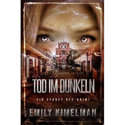 Tod im Dunkeln, Taschenbuch von Emily Kimelman, Independently Published
