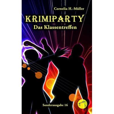 Krimiparty Sonderausgabe 16: Das Klassentreffen, Taschenbuch von Cornelia H.-Müller, Edition Paashaas Verlag EPV, 978-3-96174-128-1