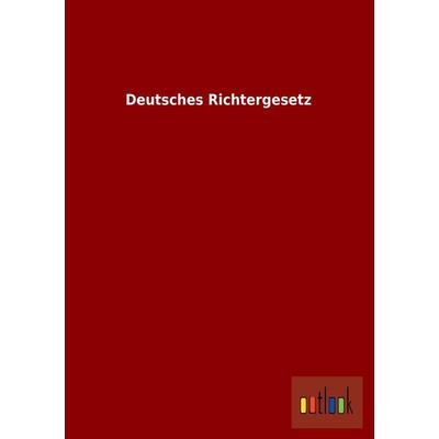 Deutsches Richtergesetz, Taschenbuch von , Outlook, 978-3-86403-985-0
