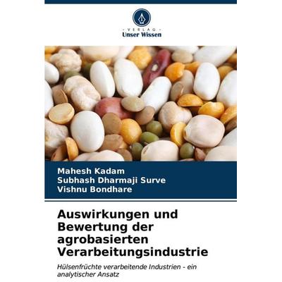 Auswirkungen und Bewertung der agrobasierten Verarbeitungsindustrie, Taschenbuch von Mahesh Kadam,Subhash Dharmaji Surve,Vishnu Bondhare, Verlag Unser