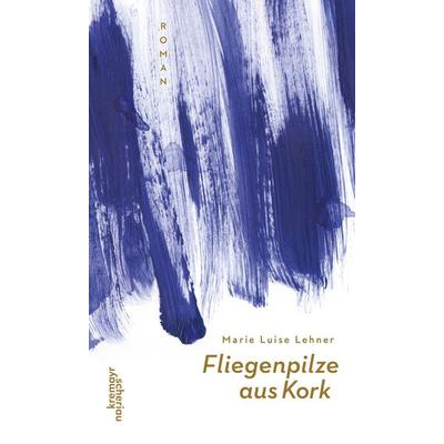 Fliegenpilze aus Kork, Taschenbuch von Marie Luise Lehner, Kremayr & Scheriau, 978-3-218-01369-7