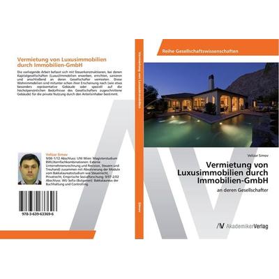 Vermietung von Luxusimmobilien durch Immobilien-GmbH, Taschenbuch von Velizar Simov, AV Akademikerverlag, 978-3-639-63369-6