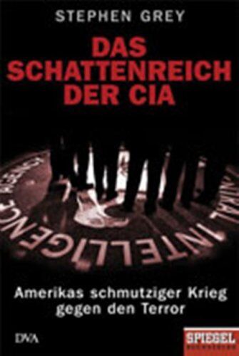 Stephen Grey - Das Schattenreich der CIA: Amerikas schmutziger Krieg gegen den Terror - Preis vom 05.10.2026 03:47:11 h