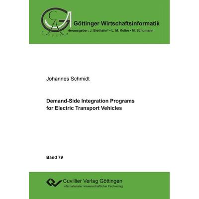 Demand-Side Integration Programs for Electric Transport Vehicles, Taschenbuch von Johannes Schmidt, Cuvillier Verlag, 978-3-7369-9123-1