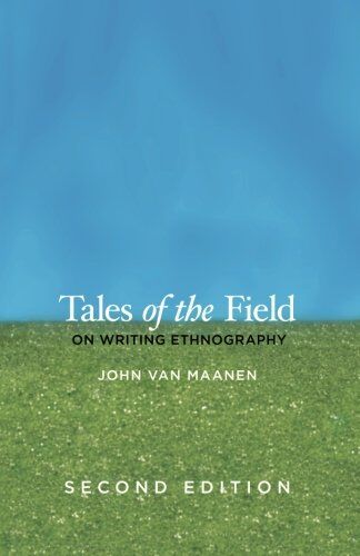 Maanen, John Van - Tales of the Field: On Writing Ethnography, Second Edition (Chicago Guides to Writing, Editing, & Publishing) - Preis vom 10.10.2026 11:48:34 h
