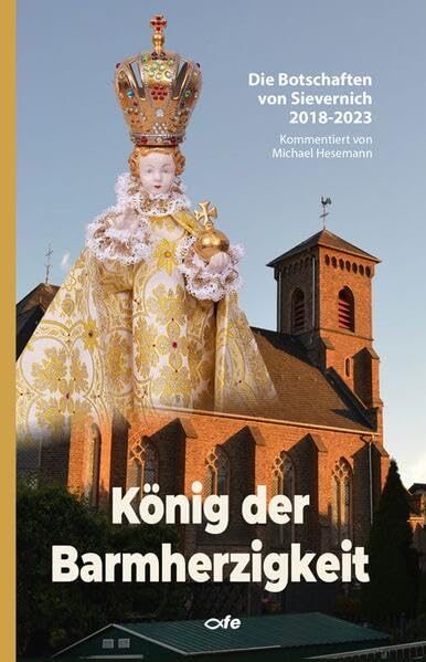 König der Barmherzigkeit: Die Botschaften von Sievernich 2018 - 2023 - Preis vom 09.10.2026 07:28:09 h