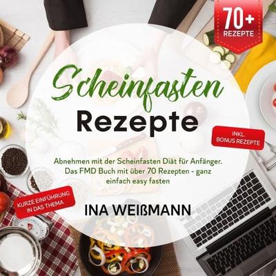 Scheinfasten Rezepte, Taschenbuch von Ina Weissmann, Epubli, 978-3-7549-5835-3