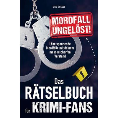 Mordfall ungelöst! Das Rätselbuch für Krimi-Fans, Taschenbuch von Eike Stiegel, Bookmundo, 978-94-037-3536-8