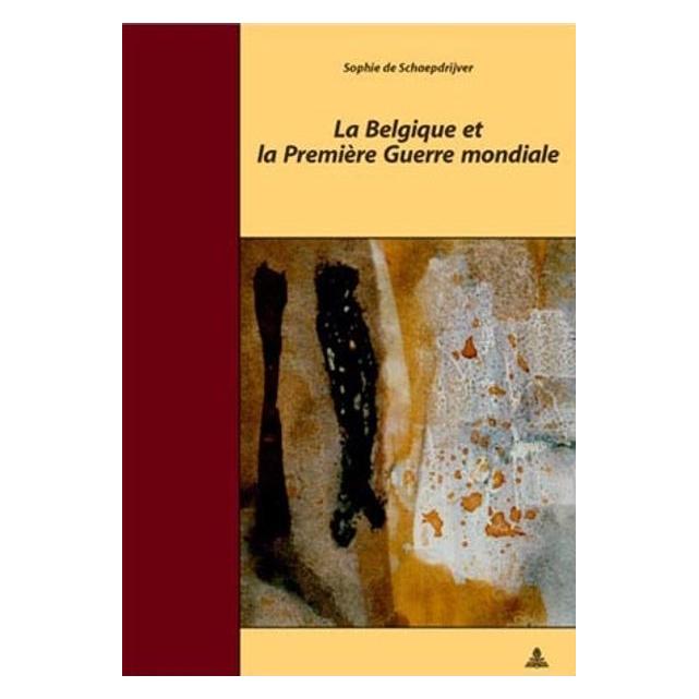 Peter Lang La Belgique et la Première Guerre mondiale (Französisch, Softcover, Sophie De Schaepdrijver) (56021544)