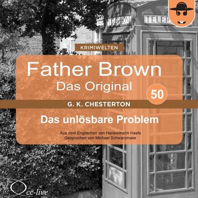 Das unlösbare Problem - Gilbert Keith Chesterton,Hanswilhelm Haefs, Audio, 9783942416498
