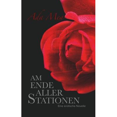 Am Ende aller Stationen, Taschenbuch von Ada Mea, BoD – Books on Demand