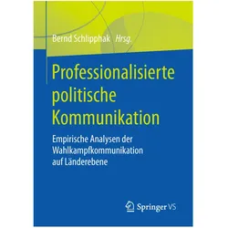 Professionalisierte politische Kommunikation, Fachbücher von Bernd Schlipphak