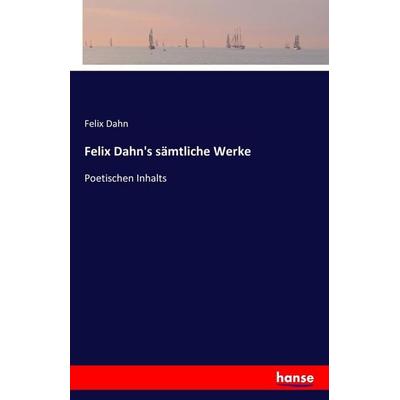 Felix Dahn's sämtliche Werke, Taschenbuch von Felix Dahn, Hansebooks, 978-3-7428-8842-6