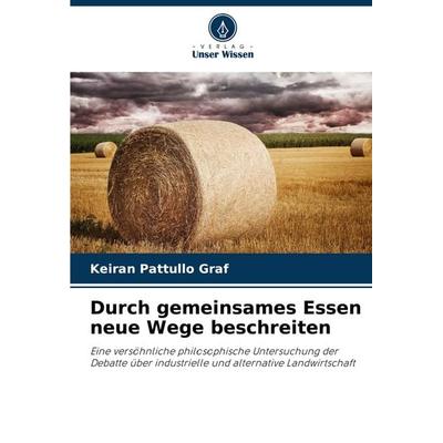 Durch gemeinsames Essen neue Wege beschreiten, Taschenbuch von Keiran Pattullo Graf, Verlag Unser Wissen, 978-620-8-30949-7