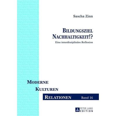 Bildungsziel Nachhaltigkeit!?, Gebundene Ausgabe von Sascha Zinn, Peter Lang GmbH, Internationaler Verlag der Wissenschaften, 978-3-631-64096-8