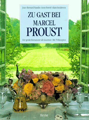 Jean-Bernard Naudin - Zu Gast bei Marcel Proust. Der große Romancier als Gourmet. Mit 70 Rezepten - Preis vom 13.10.2026 19:28:25 h