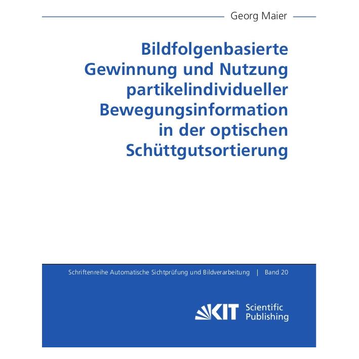 KIT Scientific Publishing Bildfolgenbasierte Gewinnung und Nutzung partikelindividueller Bewegungsinformation in der optischen (Deutsch, Softcover, Georg Maier) (56869650)