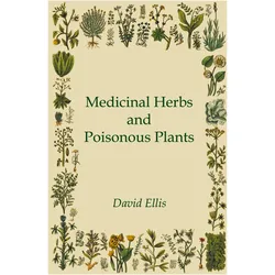 Medicinal Herbs and Poisonous Plants, Fachbücher von David Ellis