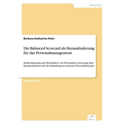 Die Balanced Scorcard als Herausforderung für das Personalmanagement, Taschenbuch von Barbara-Katharina Palm, GRIN, 978-3-8386-6577-1