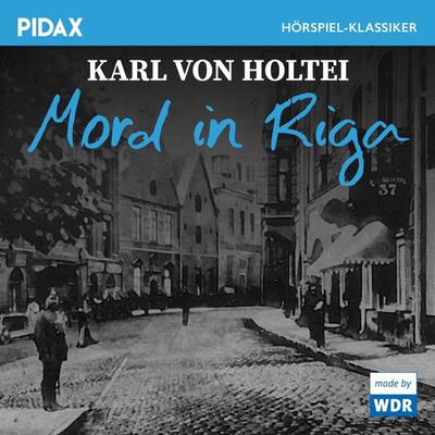 Mord in Riga - Karl Holtei, Audio, 4042564219944