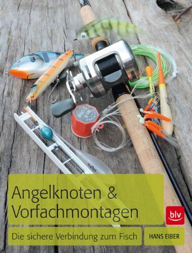 Hans Eiber - Angelknoten & Vorfachmontagen: Die sichere Verbindung zum Fisch - Preis vom 09.10.2026 07:28:09 h