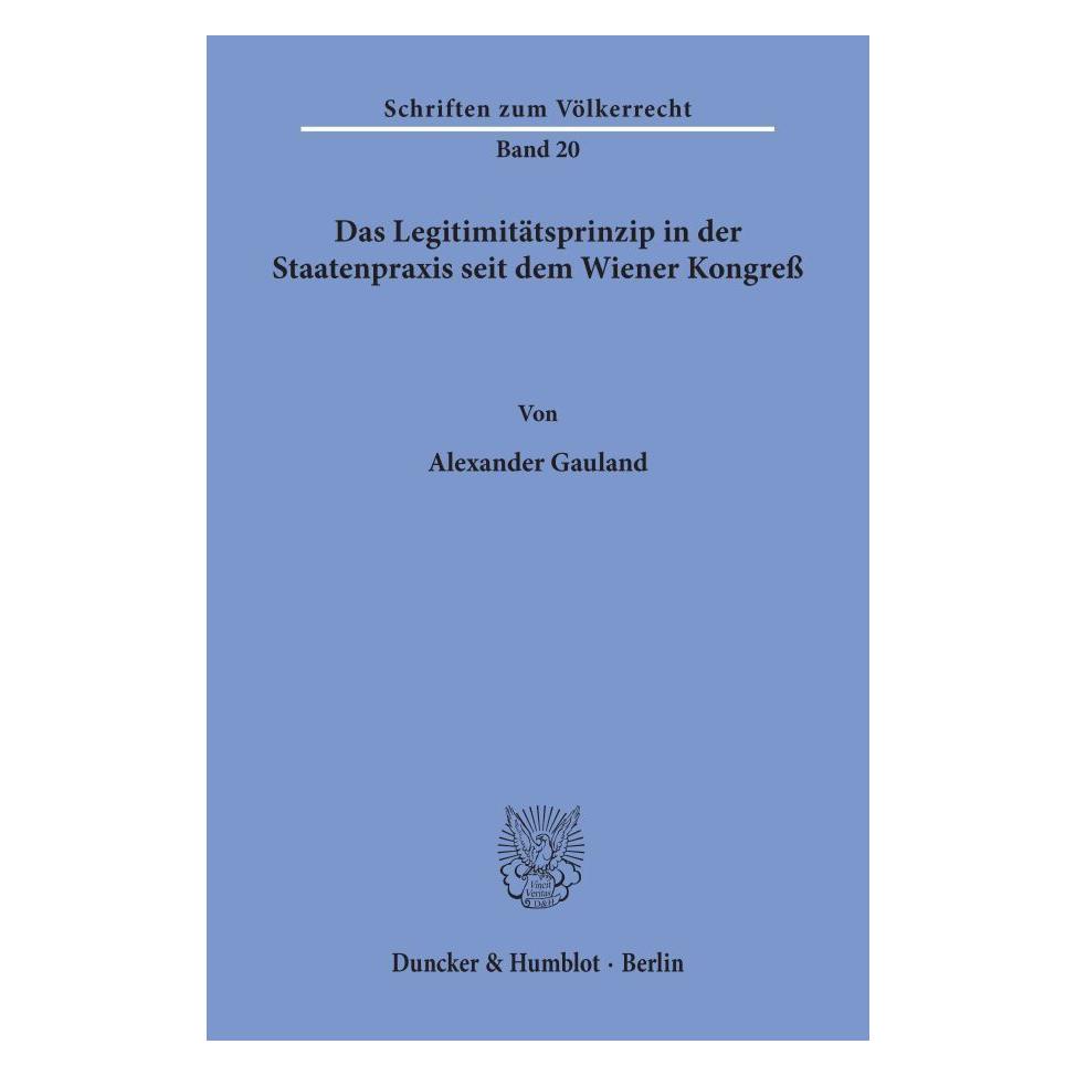 Duncker & Humblot Das Legitimitätsprinzip in der Staatenpraxis seit dem Wiener Kongress (Deutsch, Softcover, Alexander Gauland) (7221427)