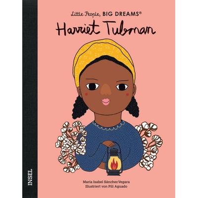 Harriet Tubman – Little People, BIG DREAMS (Deutsche Ausgabe), Gebundene Ausgabe von María Isabel Sánchez Vegara, Insel, 978-3-458-17923-8