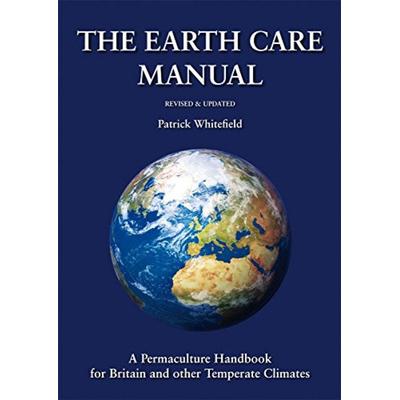Earth Care Manual: A Permaculture Handbook for Britain and Other Temperate Climates, Gebundene Ausgabe von Patrick Whitefield, Permanent Publications,