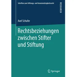 Rechtsbeziehungen zwischen Stifter und Stiftung, Fachbücher von Axel Schulte