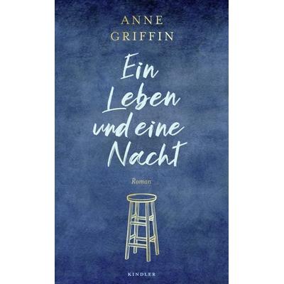 Ein Leben und eine Nacht, Gebundene Ausgabe von Anne Griffin, Rowohlt Kindler
