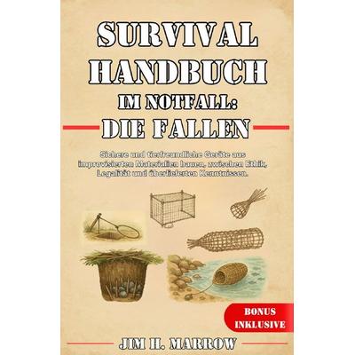 Survival / Survival Handbuch im Notfall: Die Fallen, Taschenbuch von Jim H. Marrow, Epubli, 978-3-8190-8076-0
