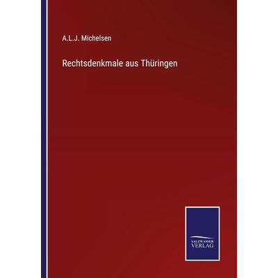 Rechtsdenkmale aus Thüringen, Taschenbuch von A. L. J. Michelsen, Salzwasser Verlag, 978-3-368-59409-1