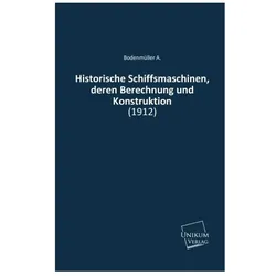 Historische Schiffsmaschinen, deren Berechnung und Konstruktion, Ratgeber von Bodenmüller A