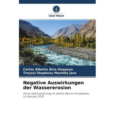 Negative Auswirkungen der Wassererosion, Taschenbuch von Carlos Alberto Alva Huapaya,Treyssi Stephany Mantilla Jara, Verlag Unser Wissen,